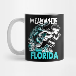 Meanwhile in Florida - Where every run feels like a race Mug